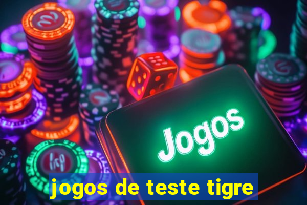 jogos de teste tigre